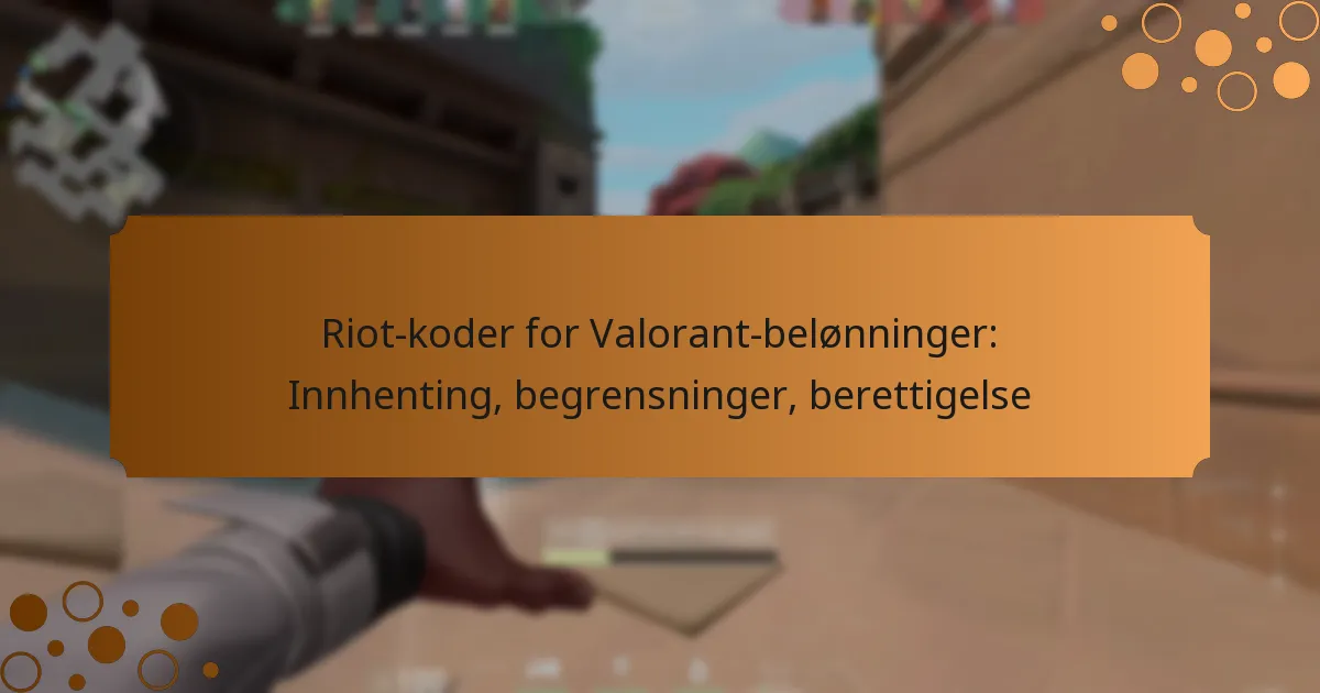 Riot-koder for Valorant-belønninger: Innhenting, begrensninger, berettigelse