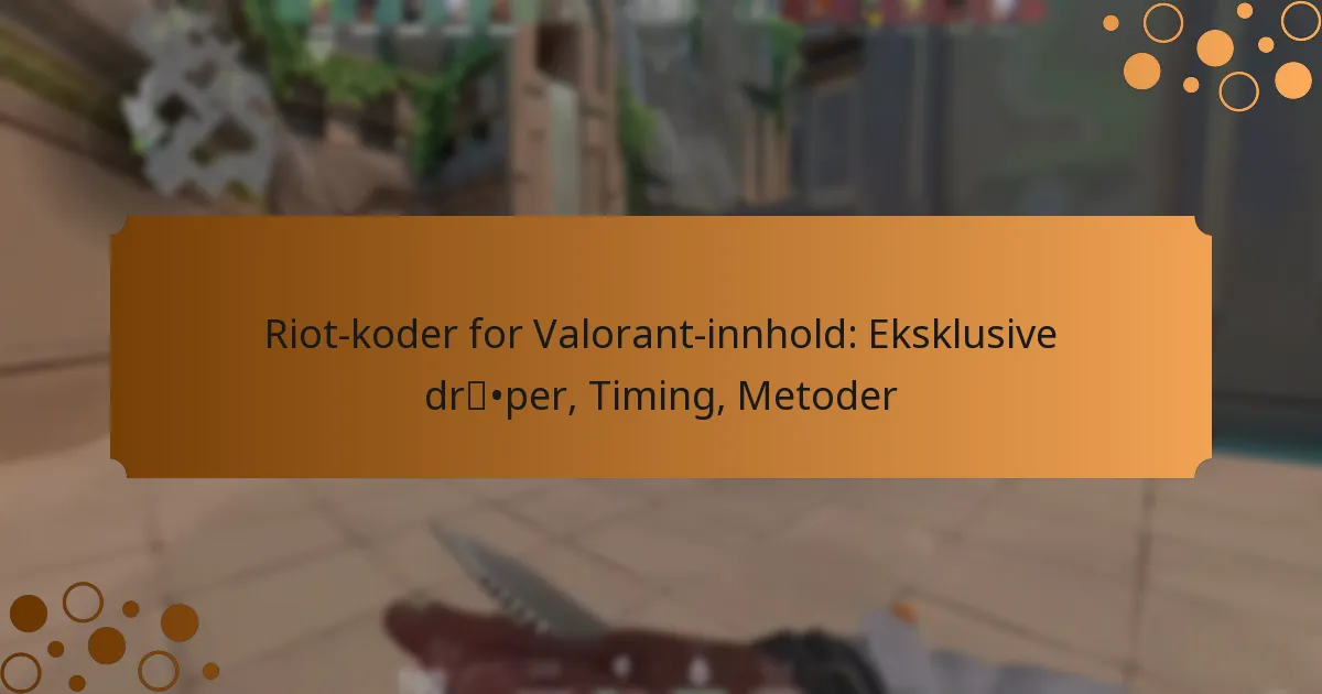 Riot-koder for Valorant-innhold: Eksklusive dråper, Timing, Metoder