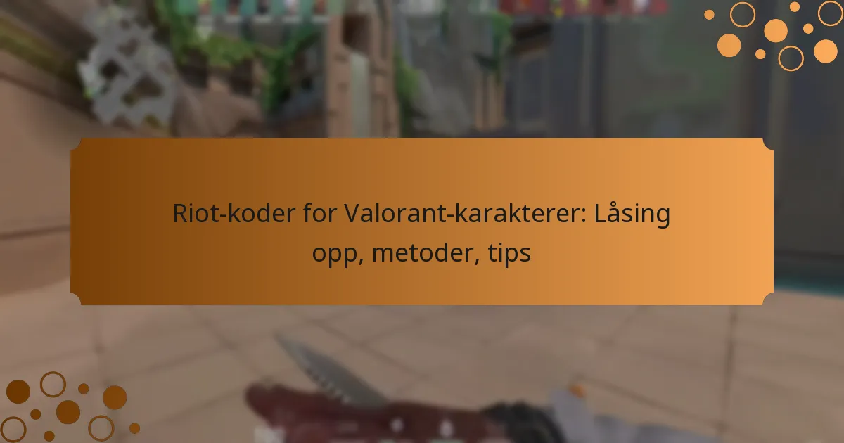 Riot-koder for Valorant-karakterer: Låsing opp, metoder, tips
