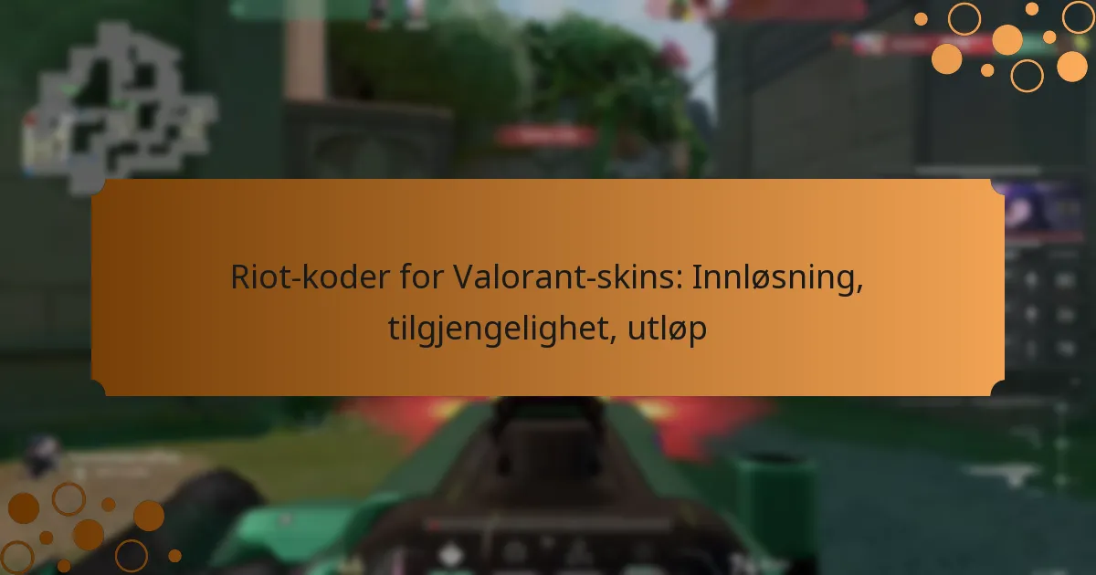 Riot-koder for Valorant-skins: Innløsning, tilgjengelighet, utløp