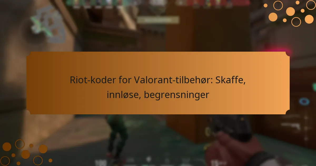 Riot-koder for Valorant-tilbehør: Skaffe, innløse, begrensninger