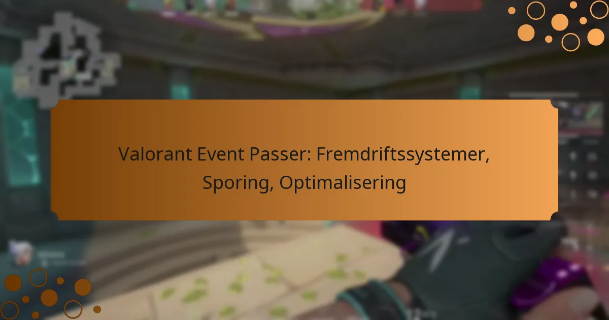 Valorant Event Passer: Fremdriftssystemer, Sporing, Optimalisering