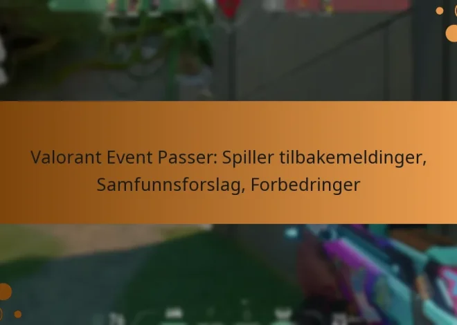 Valorant Event Passer: Spiller tilbakemeldinger, Samfunnsforslag, Forbedringer