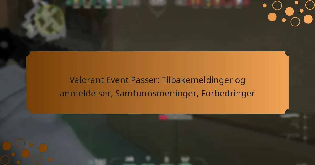 Valorant Event Passer: Tilbakemeldinger og anmeldelser, Samfunnsmeninger, Forbedringer