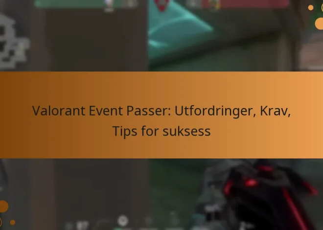 Valorant Event Passer: Utfordringer, Krav, Tips for suksess