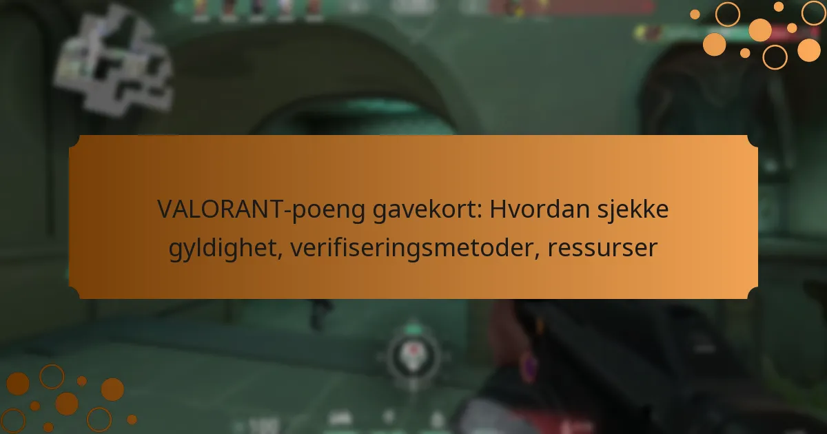 VALORANT-poeng gavekort: Hvordan sjekke gyldighet, verifiseringsmetoder, ressurser