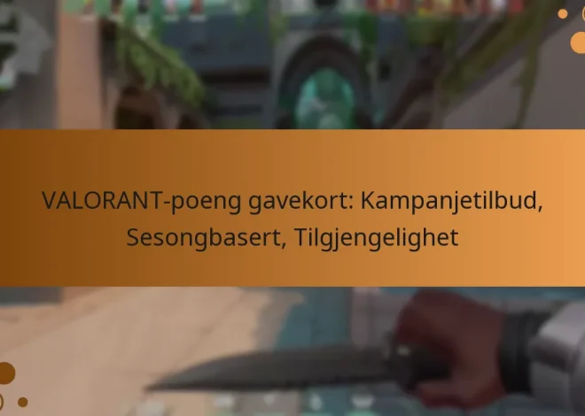 VALORANT-poeng gavekort: Kampanjetilbud, Sesongbasert, Tilgjengelighet