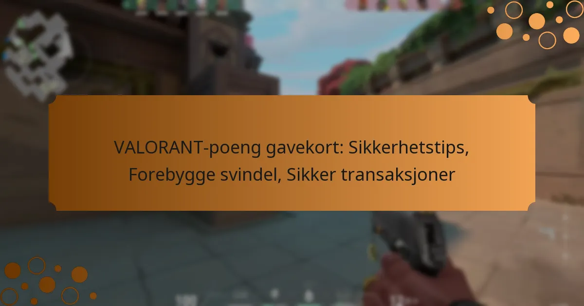 VALORANT-poeng gavekort: Sikkerhetstips, Forebygge svindel, Sikker transaksjoner