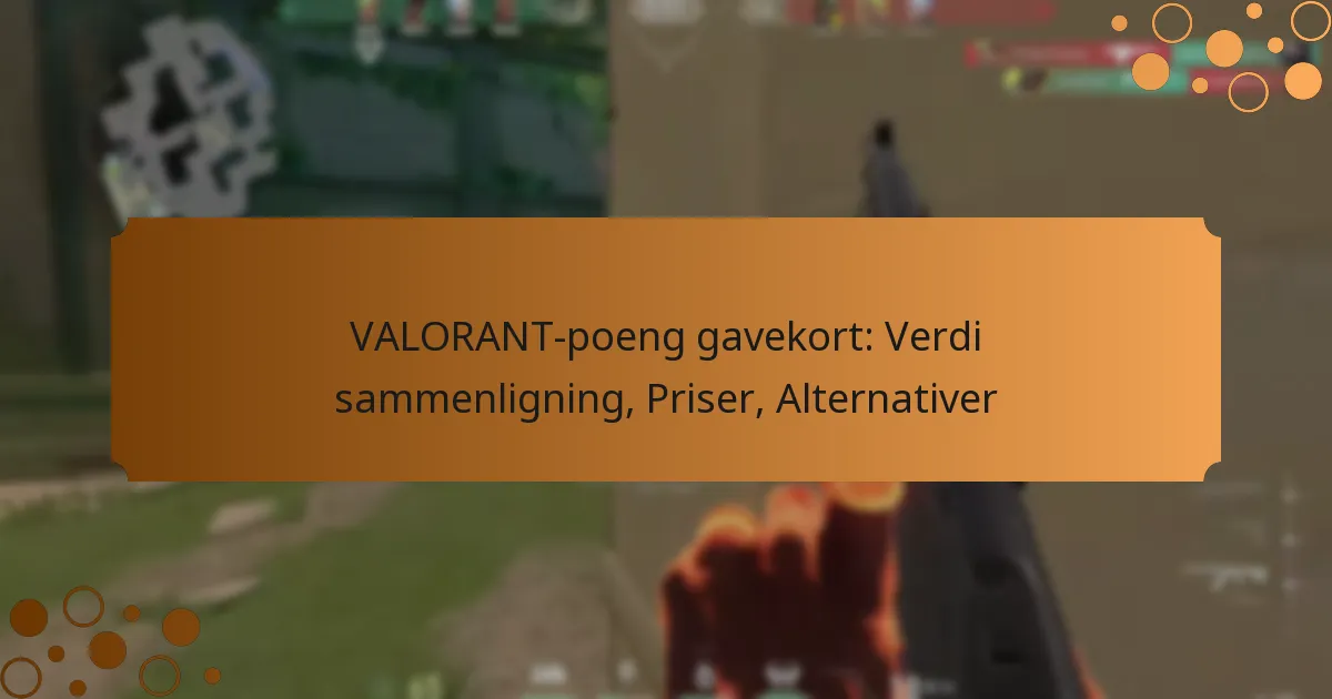 VALORANT-poeng gavekort: Verdi sammenligning, Priser, Alternativer