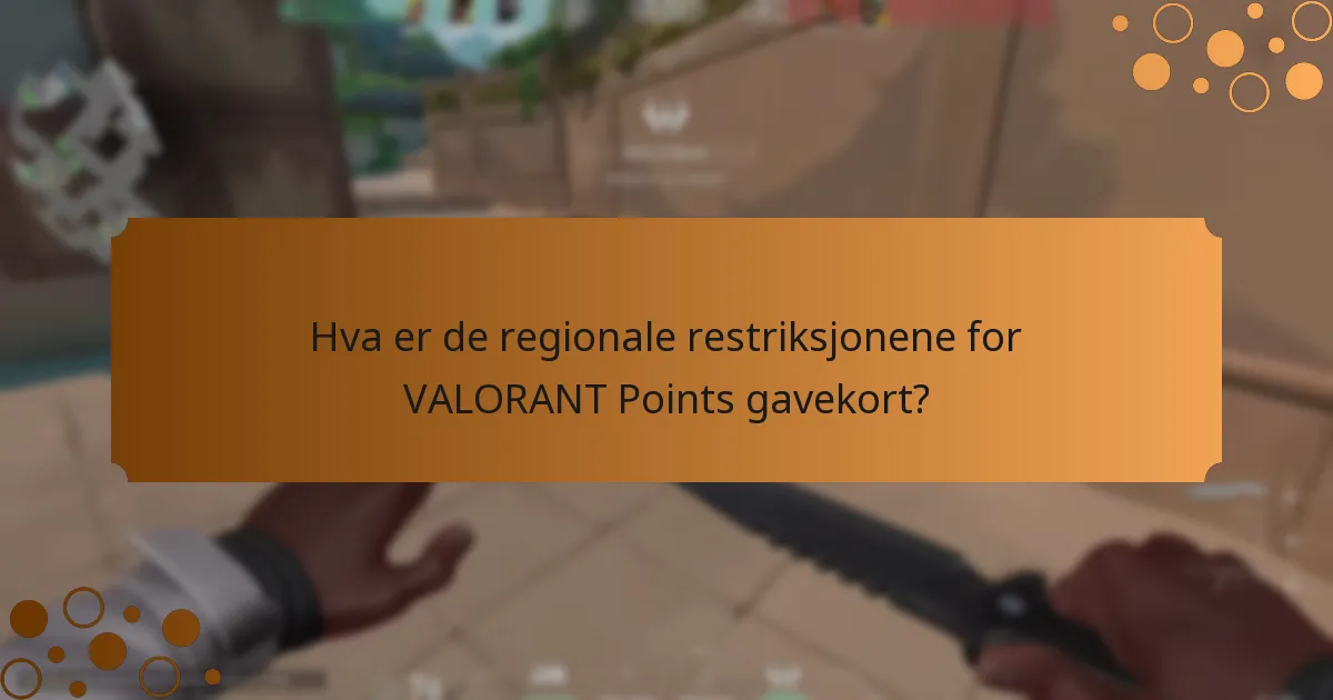Hva er de regionale restriksjonene for VALORANT Points gavekort?