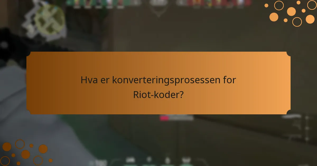 Hva er konverteringsprosessen for Riot-koder?