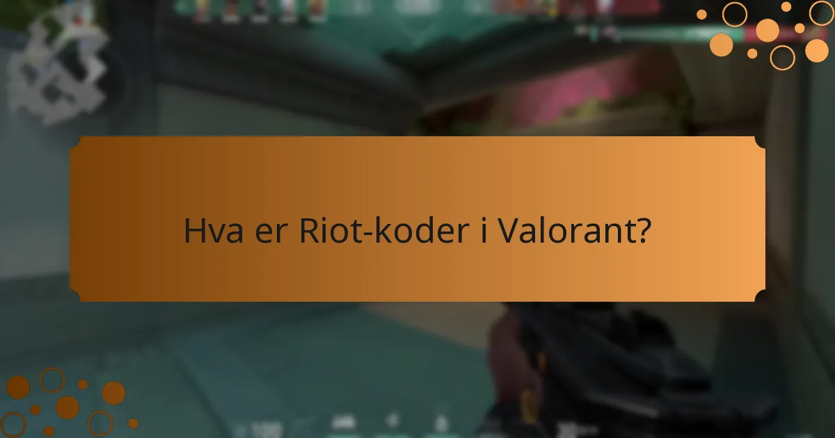 Hvilke Valorant-arrangementer tilbyr Riot-koder?