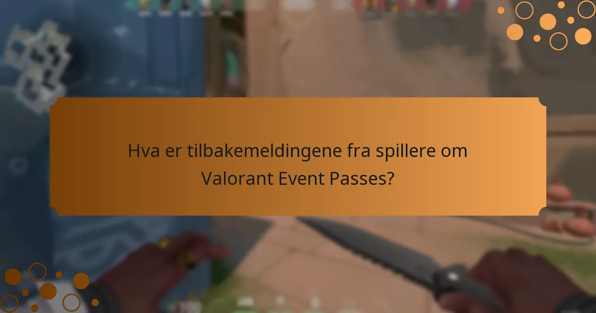 Hva er tilbakemeldingene fra spillere om Valorant Event Passes?
