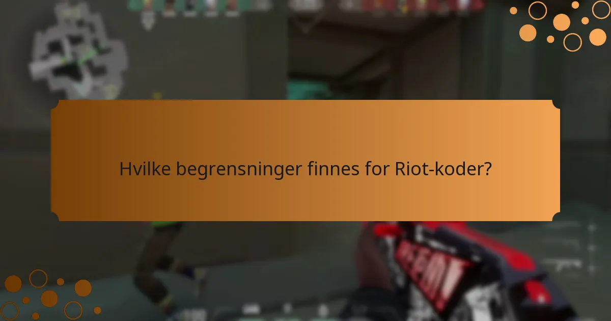 Hvilke begrensninger finnes for Riot-koder?