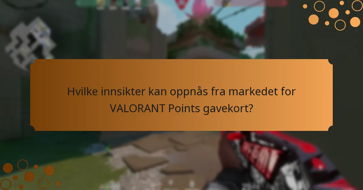 Hvilke innsikter kan oppnås fra markedet for VALORANT Points gavekort?
