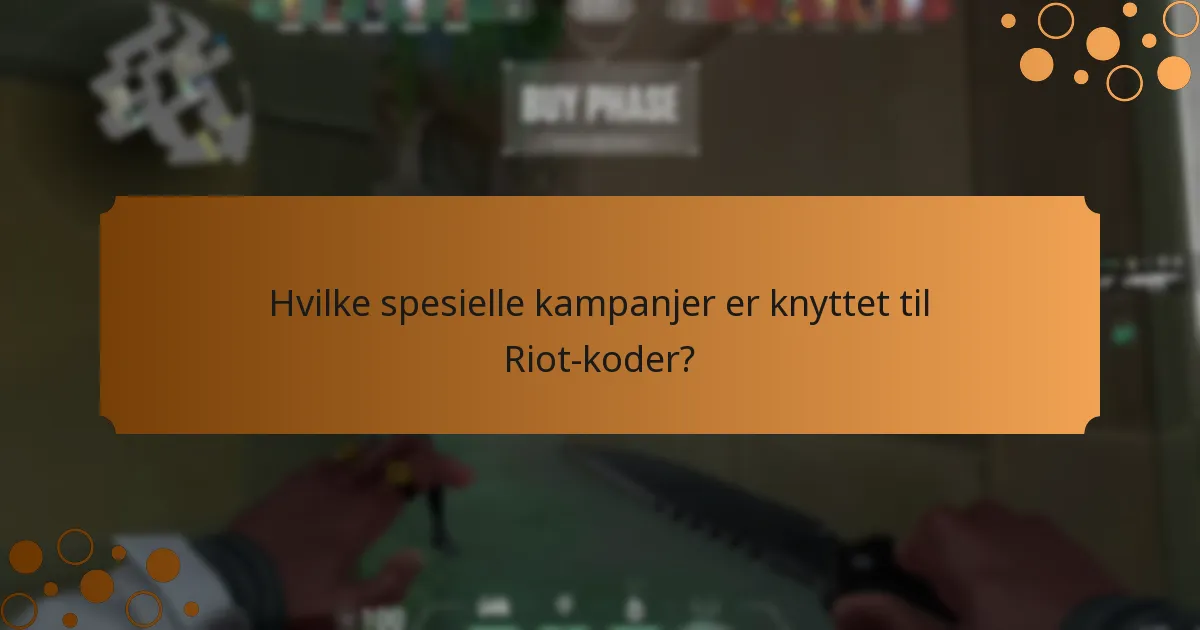 Hvilke spesielle kampanjer er knyttet til Riot-koder?