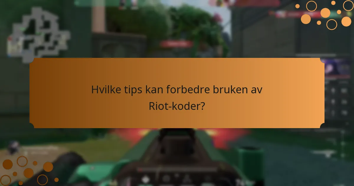 Hvilke tips kan forbedre bruken av Riot-koder?