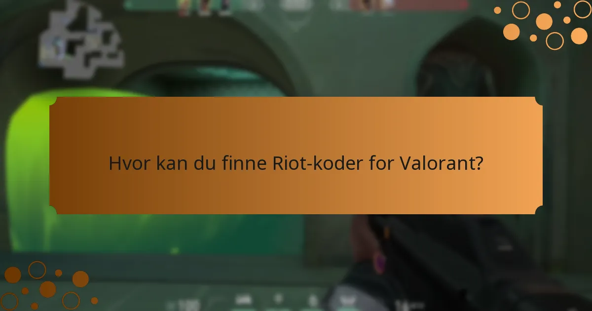 Hvor kan du finne Riot-koder for Valorant?