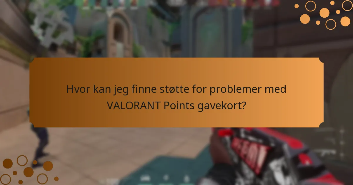 Hvor kan jeg finne støtte for problemer med VALORANT Points gavekort?