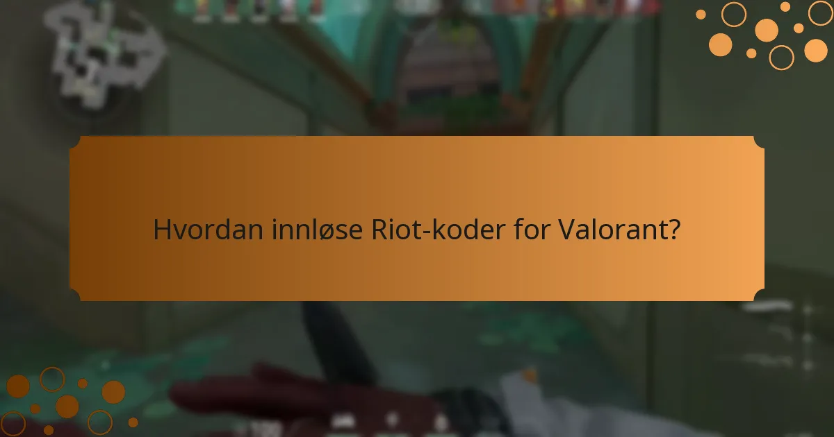 Hva er de nåværende Riot-kodene for Valorant?