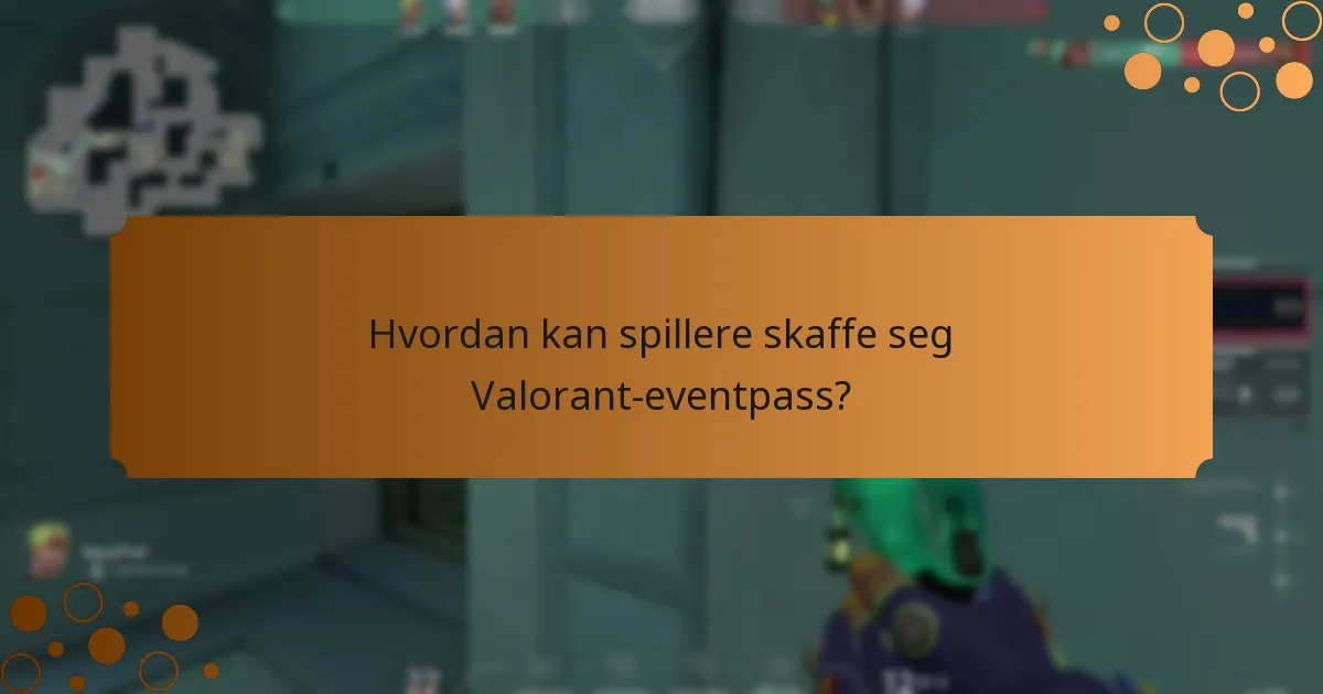 Hva er kostnadene forbundet med Valorant-eventpass?