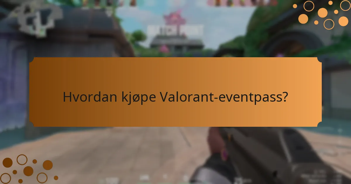 Hvordan kjøpe Valorant-eventpass?